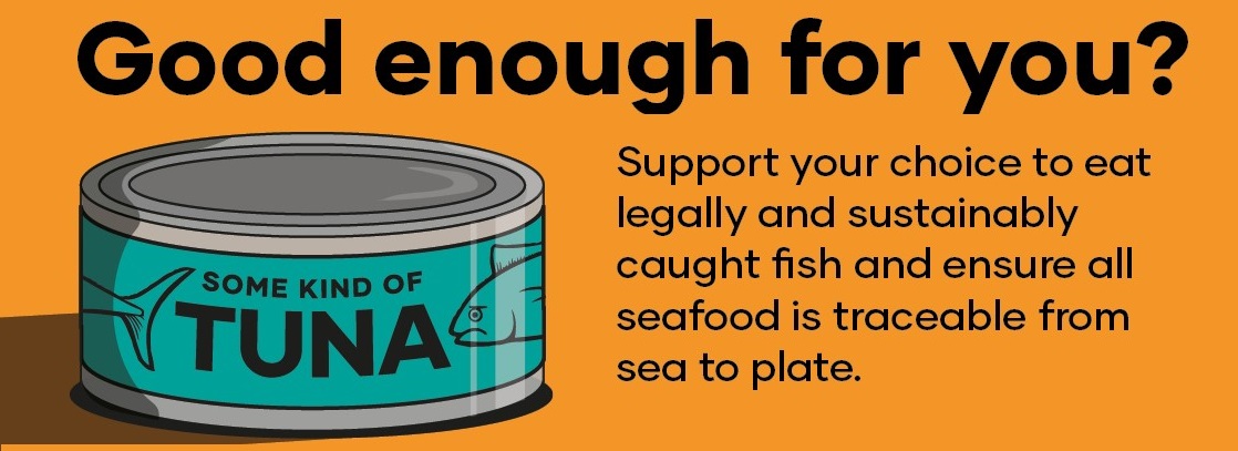 Good Enough for you? Support your choice to eat legally and sustainably caught fish and ensure all seafood is traceable from sea to plate